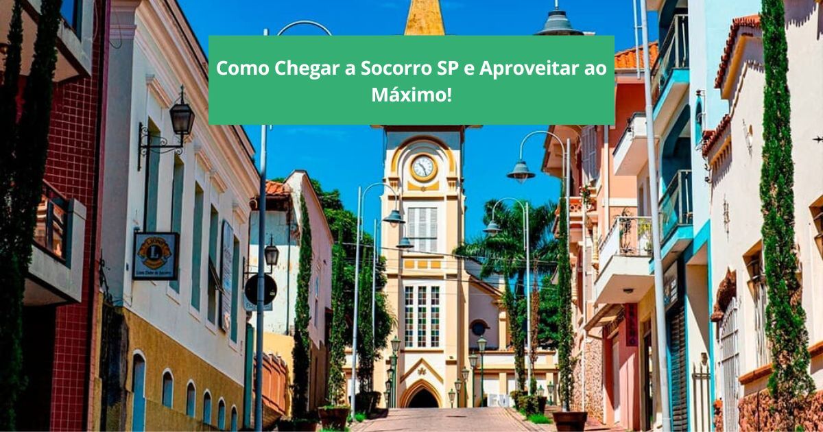 Como Chegar a Socorro SP e Aproveitar ao Máximo!
