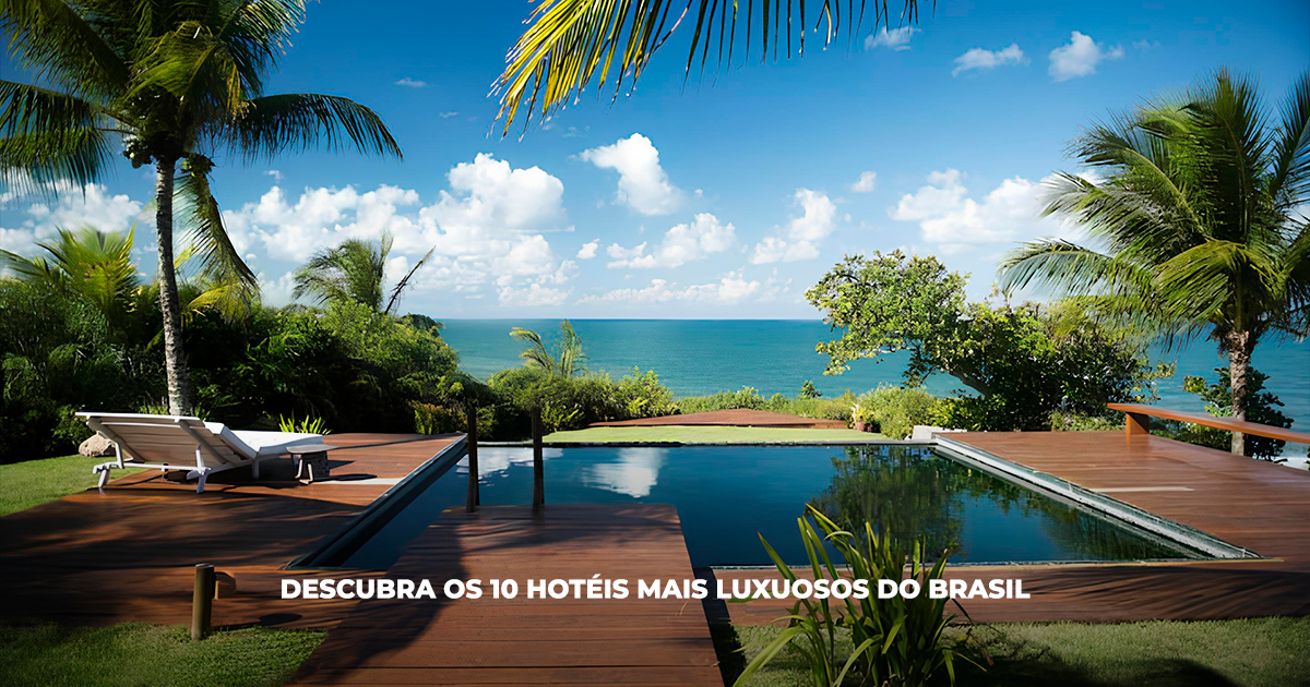 10 Hotéis mais luxuosos do Brasil: tudo para uma experiência exclusiva ...